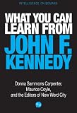 What You Can Learn from John F. Kennedy (Intelligence on Demand)