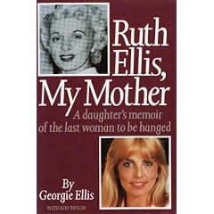 Ruth Ellis, My Mother: A Daughter's Memoir of the Last Woman to be Hanged