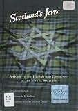 Scotland's Jews : a guide to the history and community of the Jews in Scotland