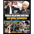 Public Relations Writing and Media Techniques (6th Edition) (MyCommunicationKit Series)