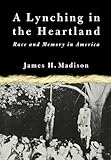 A Lynching in the Heartland: Race and Memory in America