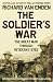 The Soldier's War: The Great War Through Veterans' Eyes
