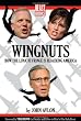 Wingnuts: How the Lunatic Fringe is Hijacking America