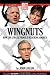 Wingnuts: How the Lunatic Fringe is Hijacking America