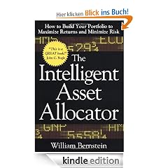 The Intelligent Asset Allocator: How to Build Your Portfolio to Maximize Returns and Minimize Risk