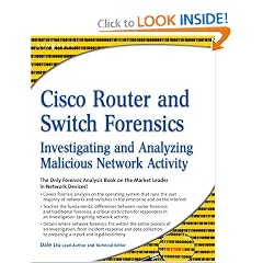 Cisco Router and Switch Forensics: Investigating and Analyzing Malicious Network Activity 