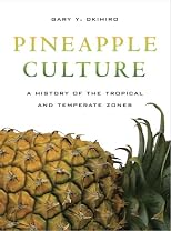 Pineapple Culture: A History of the Tropical and Temperate Zones (California World History Library)