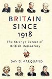 Britain since 1918 : the strange career of British democracy