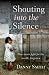 Shouting into the Silence: One Man's Fight for the World's Forgotten