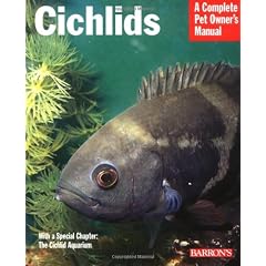 Cichlids: Everything About Purchase, Care, Nutrition, Reproduction and Behavior (Complete Pet Owner's Manual)