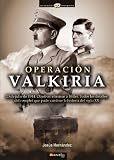 Operación Valkiria: 20 de julio de 1944. Un hombre clave: el coronel Claus Schenk von Stauffenberg. El objetivo: eliminar a Hitler, Goering y Himmler, ... (Historia Incognita / Unknown History)