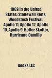 1969 in the United States: Stonewall Riots, Woodstock Festival, Apollo 11, Apollo 12, Apollo 10, Apollo 9, Helter Skelter, Hurricane Camille