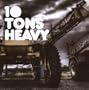 10 Tons Heavy