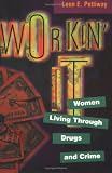 Review Temple University Press,U.S.  / Workin' it: Women Living through Drugs and Crime: Women Living Through Drugs and Crime