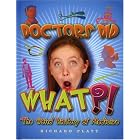Click here to buy Doctors Did What?! The Weird History of Medicine (Weird History) by  Richard Platt.