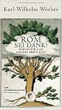 Rom sei Dank!: Warum wir alle Caesars Erben sind - Karl-Wilhelm Weeber