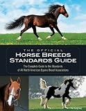 The Official Horse Breeds Standards Guide: The Complete Guide to the Standards of All North American Equine Breed Associations