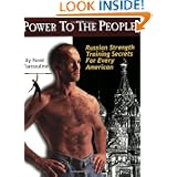 Power to the People! : Russian Strength Training Secrets for Every American by Pavel Tsatsouline