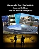 Commercial Real Estate Short Sale Manual & Training Guide