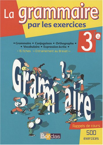 La grammaire par les exercices 3e : Cahier d'exercices
