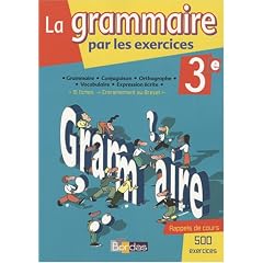 La grammaire par les exercices 3e : Cahier d'exercices