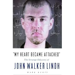 "My Heart Became Attached": THE STRANGE ODYSSEY OF JOHN WALKER LINDH