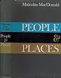 People and places : random reminiscences of the Rt. Hon. Malcolm MacDonald