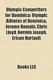 Olympic Competitors for Dominica: Olympic Athletes of Dominica, Jrme Romain, Chris Lloyd, Hermin Joseph, Erison Hurtault-