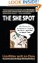 The She Spot: Why Women Are the Market for Changing the World -- And How to Reach Them (BK Business)