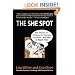 The She Spot: Why Women Are the Market for Changing the World -- And How to Reach Them (BK Business)
