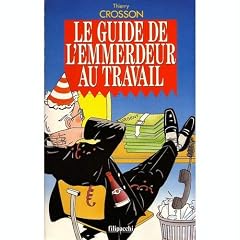 Le guide de l'emmerdeur au travail ou Albert le p�nible revient et il n'est toujours pas content !