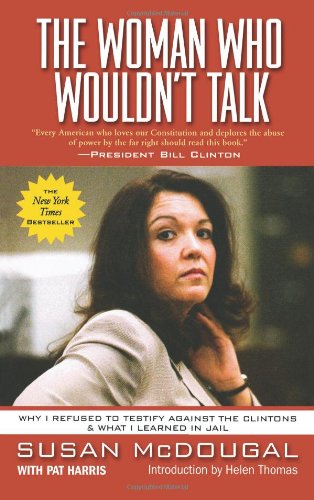 The Woman Who Wouldn't Talk: Why I Refused to Testify Against the Clintons & What I Learned in Jail Book Image