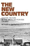The New Country: A Social History of the American Frontier, 1776-1890 (Galaxy Books)