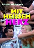 Mit hei�em Herz: Roman - Michael Wildenhain