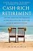Cash-Rich Retirement: Use the Investing Techniques of the Mega-Wealthy to Secure Your Retirement Future