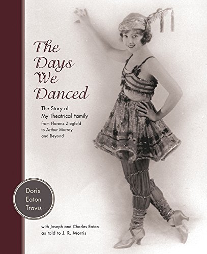 The Days We Danced: The Story of My Theatrical Family From Florenz Ziegfeld to Arthur Murray and Beyond