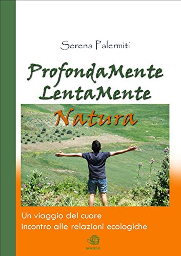 ProfondaMente LentaMente Natura (Italian Edition)
