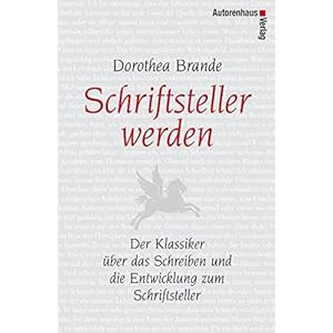Schriftsteller werden: Der Klassiker über das Schreiben und die Entwicklung zum Schriftsteller