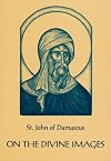 On the Divine Images: Three Apologies Against Those Who Attack the Holy Images
