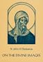 On the Divine Images: Three Apologies Against Those Who Attack the Divine Images