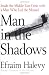 Man in the Shadows: Inside the Middle East Crisis with a Director of Israel's Mossad