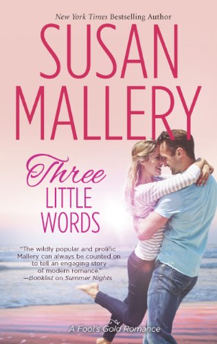 Three Little Words (Fool's Gold) by Susan Mallery Three Little Words (Fool's Gold) by Susan Mallery