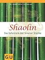 Shaolin - Das Geheimnis der inneren Stärke (Text-Ratgeber)