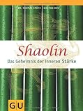 Shaolin - Das Geheimnis der inneren Stärke (Text-Ratgeber)