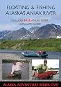 Alaska Fishing: Floating & Fishing Alaska's Aniak River