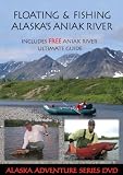 Alaska Fishing: Floating & Fishing Alaska's Aniak River