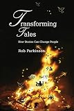 Transforming tales : how stories can change people