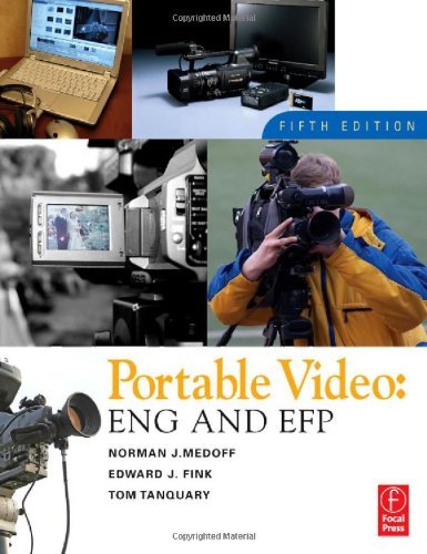 Portable Video, Fifth Edition: Electronic Field Production