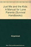 Just me and the kids : a manual for lone parents