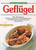 Produkt-Bild: Gefl&uuml;gel : reizvolle Vorspeisen, beliebte Hauptgerichte u. kalte K&ouml;stlichkeiten von Tauben, Wachteln, H&auml;hnchen, Ente, Gans u. Puter ; d. grosse GU-Bildkochbuch.